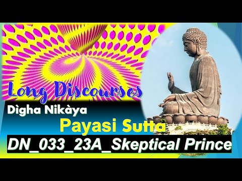 DN_033_23A_SkepticalPrince_Payasi_DighaNikaya_Bhikkhu Sujato