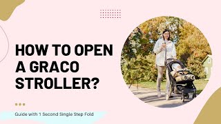How to Open a Graco Stroller? Guide with 1 Second Single Step Fold