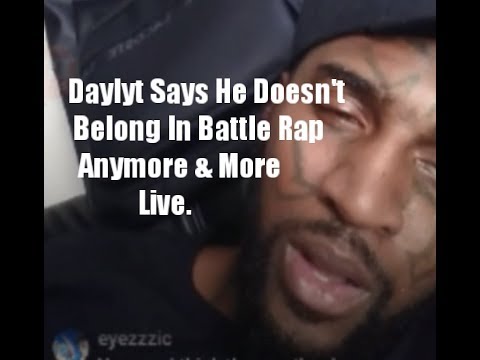 Daylyt says he doesn't belong in battle rap anymore & more