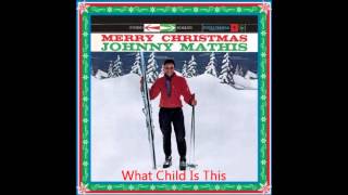 Johnny Mathis - What Child Is This