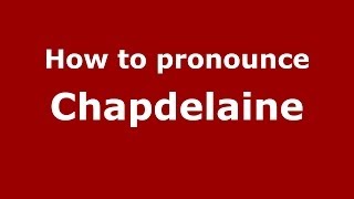 How to pronounce Chapdelaine