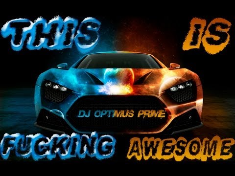 DJ Optimus Prime - This Is F*cking Awesome