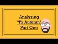 Analysing John Keats's 'To Autumn' (Part One) - DystopiaJunkie Analysis