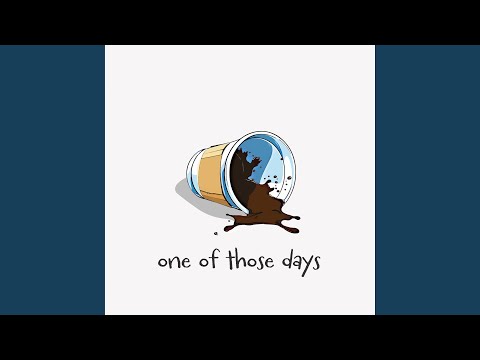 One of Those Days