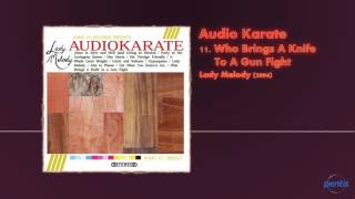Audio Karate - Who Brings A Knife To A Gun Fight