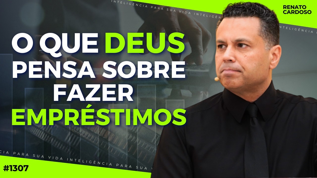O QUE DEUS PENSA SOBRE FAZER EMPRÉSTIMOS | #1307