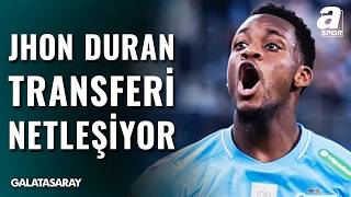 Galatasaray’ın Jhon Duran Transferinde Sıcak Gelişme
