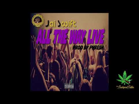 Jai Swift - "All The Way Live" (prod Phresh) (AUDIO)