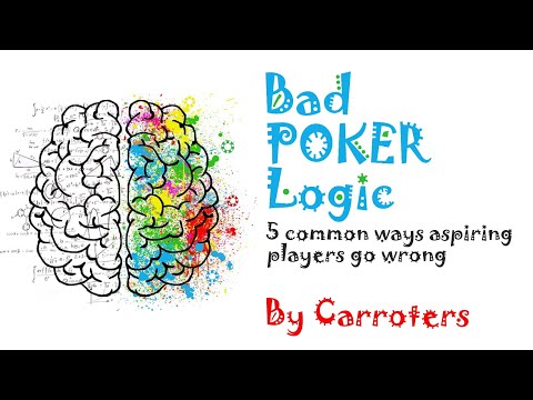 Carroters On Bad Poker Logic: EP 1 - 5 Common Ways Aspiring Players Go Wrong