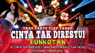 Download lagu DJ CINTA TAK DIRESTUI - TRAP PARTY MIDDLE TJAP TASSO FUNKOT || FYP VIRAL TIKTOK 2026 mp3