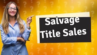 Can I sell a salvage title car in California?