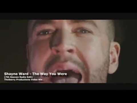 Shayne Ward - The Way You Were 7th Heaven Radio Edit Thelberry Productions Exclusive Video Mix