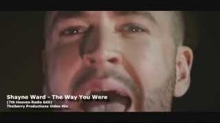 Shayne Ward - The Way You Were 7th Heaven Radio Edit Thelberry Productions Exclusive Video Mix
