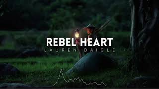 Lauren Daigle ~ Rebel Heart (Lyrics)