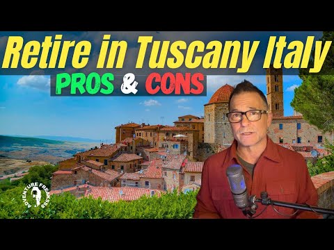 Retire in Tuscany Italy Pros & Cons | Buy a home in Tuscany