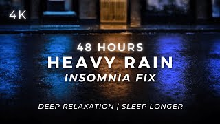 Heavy Night Rain – End Insomnia TONIGHT | 48 Hours (NO AI)