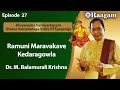 Ramuni Maravakave II Kedaragowla II Dr M Balamuralikrishna II Episode 27