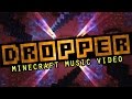 Dropper (Minecraft Music Video) *epileptic seizure ...