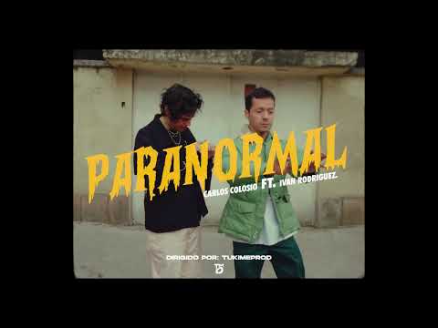 carlos colosio feat. ivan rodriguez - paranormal (video oficial)