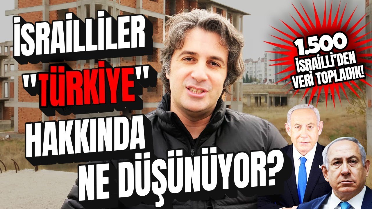 İSRAİLLİLER "TÜRKİYE" HAKKINDA NE DÜŞÜNÜYOR? | 1.500 Kişilik Araştırma! 📈