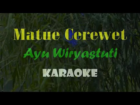 MATUE CEREWET KARAOKE AYU WIRYASTUTI (audio super bening)