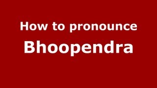 How to pronounce Bhoopendra