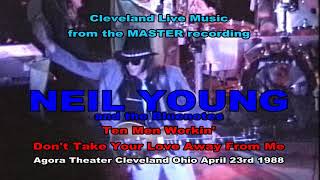 Neil Young - Ten Men Workin&#39; + Don&#39;t Take Your Love Away From Me - Cleveland 4/23/88