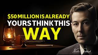$50 MILLION IS ALREADY YOURS — THINK THIS WAY - Neville Goddard