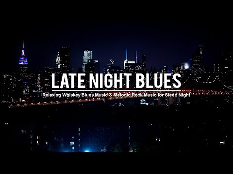 Late Night Blues Music - Relaxing Whiskey Blues Music - Fantastic Elegant Electric Guitar Blues