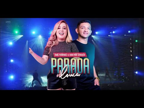 MARI FERNANDEZ - MARCYNHO SENSAÇÃO - PARADA LOUCA