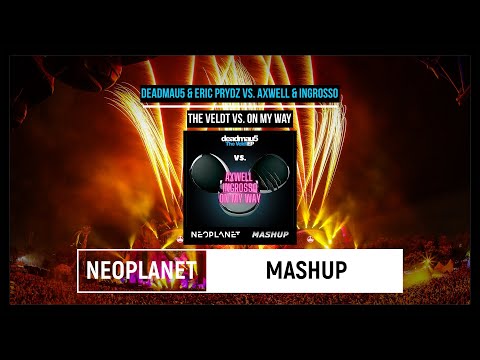 Deadmau5 & Eric Prydz vs. Axwell & Ingrosso-The Veldt vs. On My Way (NEOPLANET Mashup)