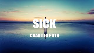 Charlie Puth - Sick (Lyrics)