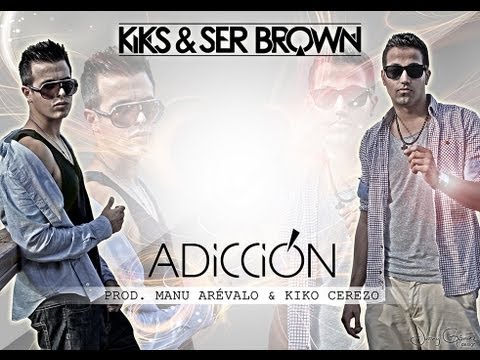KIKS & SER BROWN - Adicción (Prod.Kiko Cerezo & Manu Arévalo)