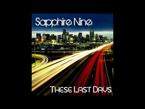 Sapphire Nine - These Last Days - in online stores now! [Extended Preview]