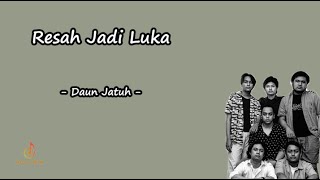 Download lagu Resah jadi luka - Daun jatuh Lirik mp3 Download lagu Resah jadi luka - Daun jatuh Lirik mp3