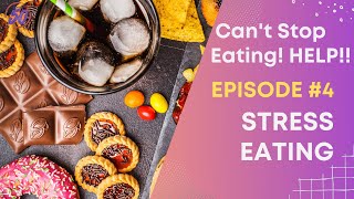 I Can't Stop Eating! Episode #4 Stress Eating