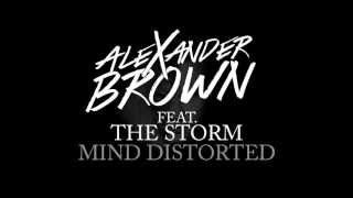 Alexander Brown Feat. The Storm - Mind Distorted (TEASER)