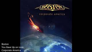Boston - You Gave Up on Love