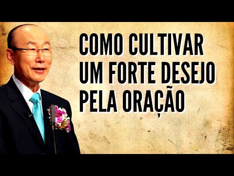 David Paul Yonggi Cho - COMO CULTIVAR UM FORTE DESEJO PELA ORAÇÃO - A quarta dimensão (Em Português)