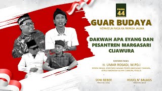 GUAR BUDAYA #44 HEUREUY JEUNG KH. UMAR ROSADI, M.PD.I | SEKRETARIS PONPES MARGASARI CIJAWURA