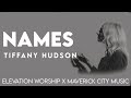 Names - Tiffany Hudson (Lyrics) | Elevation Worship & Maverick City Music