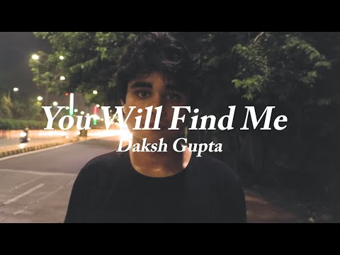 Daksh Gupta - You Will Find Me (Official Music Video)