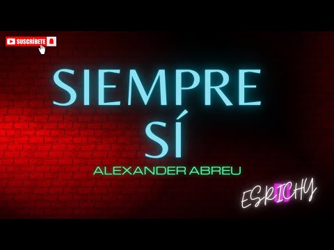 SIEMPRE SÍ Con Letra - Alexander Abreu 🤎