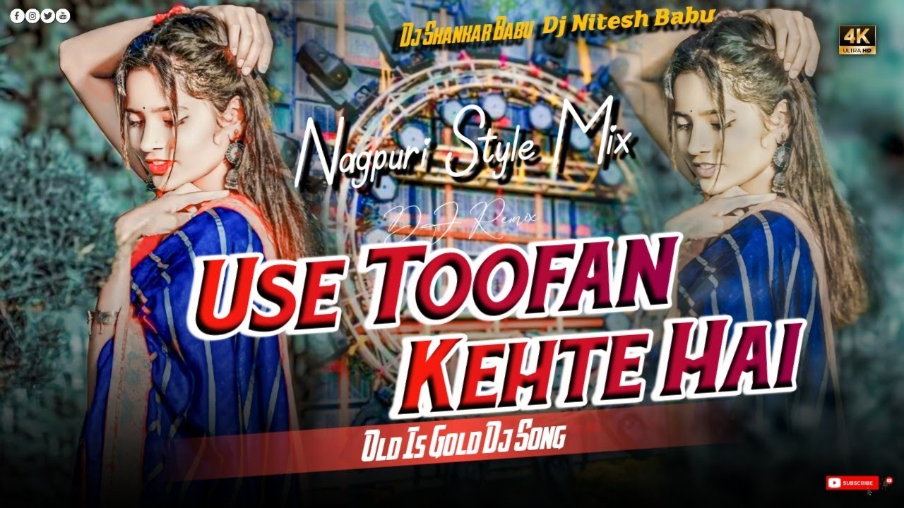 Use Toofan Kahte Hai -Nagpuri Style Mix 2024 !! New Nagpuri Video Song Nagpuri Dj Song -Old Hindi Dj