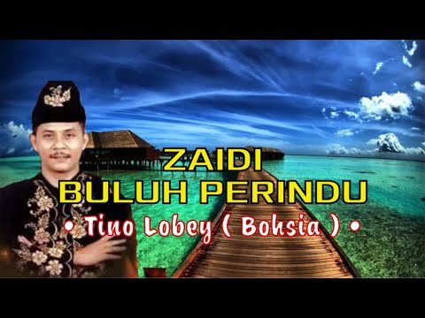 [NYANYIAN] ZAIDI BULUH PERINDU - TINO LOBEY (BOHSIA)