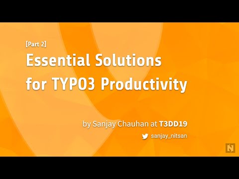 Essential Solutions for TYPO3 Productivity - Part 2 @ TYPO3 Developer Days 2019