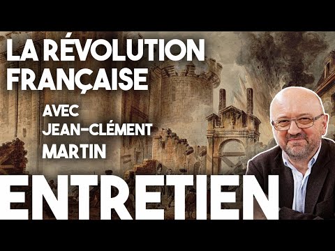 La révolution française de 1789 : Entretien avec l'historien Jean-Clément Martin