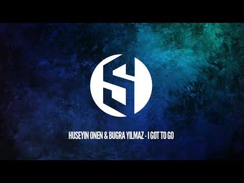 Huseyin Onen & Bugra Yilmaz - I Got To Go