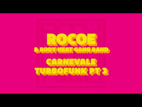 Rocoe & Body Heat Gang Band - Carnevale Turbofunk Pt 3