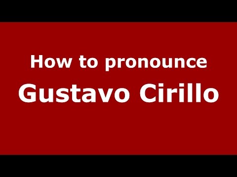 How to pronounce Gustavo Cirillo (Spanish/Argentina) - PronounceNames.com